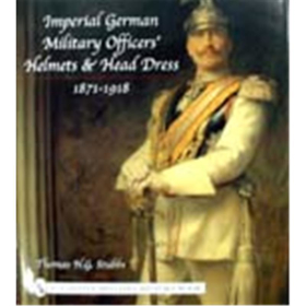 Imperial German Military Officers Helmets &amp; Head Dress 1871-1918