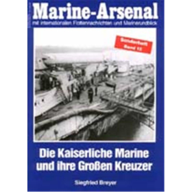 Marine Arsenal Sonderheft Die Kaiserliche Marine und ihre Gro&szlig;en Kreuzer (MASo 15)
