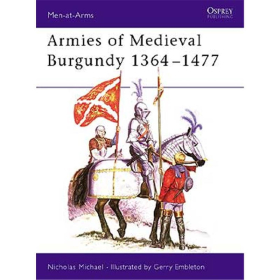 Armies of Medieval Burgundy 1364?1477 (MAA Nr. 144)