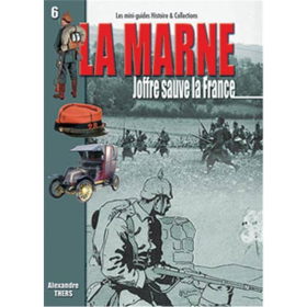 LA MARNE - Joffre sauve la France (Mini-Guides Nr. 6)
