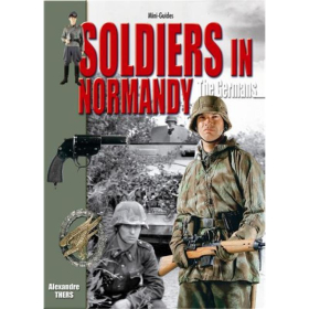 Soldiers in Normandy - The Germans (Mini-Guides Nr. 24)