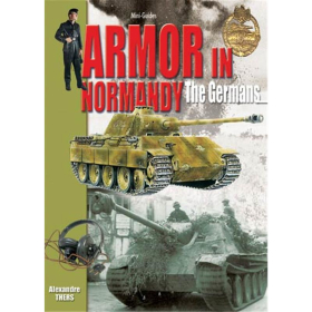 ARMOR IN NORMANDY - The Germans (Mini-Guides Nr. 18)
