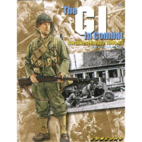 The GI in Combat: Northwest Europe 1944-45 (6507)