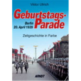 Geburtstagsparade - Berlin 20. April 1939 (Zeitgeschichte in Farbe)