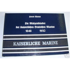 Rivier Die M&uuml;tzenb&auml;nder der Kaiserlichen Deutschen Marine 1848-1920