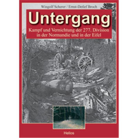 Untergang - Kampf und Vernichtung der 277. Division in der Normandie und in der Eifel