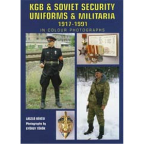 KGB &amp; SOVIET SECURITY UNIFORMS &amp; MILITARIA 1917 - 1991 IN COLOUR PHOTOGRAPHS