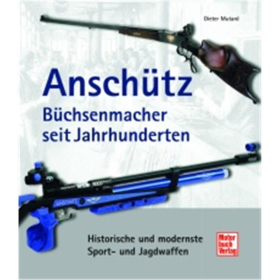 Ansch&uuml;tz: B&uuml;chsenmacher seit Jahrhunderten - Historische und modernste Sport und Jagdwaffen