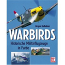 Warbirds - Historische Milit&auml;rflugzeuge in Farbe
