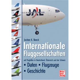 Internationale Fluggesellschaften - auf Flugh&auml;fen in Deutschland, &Ouml;sterreich und der Schweiz / Daten.Flugzeuge.Geschichte