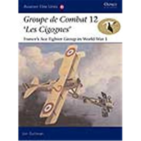 Osprey Aviation Elite Groupe de Combat 12, &quot;Les Cigognes&quot;, Frances Ace Fighter Group in World War 1 (Aviation Elite 18)