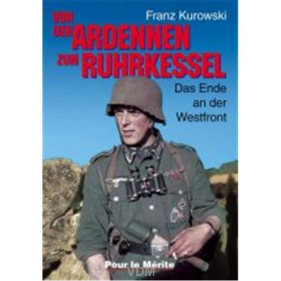 Von den Ardennen zum Ruhrkessel : Das Ende an der Westfront ...