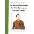 Die ungarischen Inhaber des Ritterkreuzes des Eisernen...