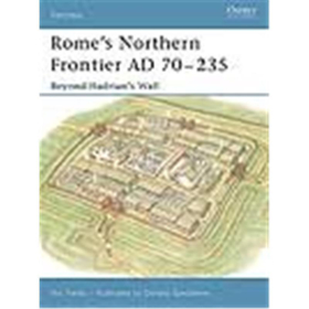 Osprey Fortress Romes Northern Frontier AD 70-235 Beyond Hadrians Wall Fortress (FOR Nr. 31)